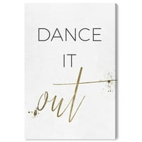 Wynwood Studio tipografija i Citati Wall Art Canvas Prints' Dance It Out ' Inspirativni citati i izreke-zlato , bijelo